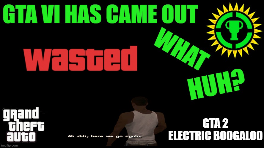 Game Theory Thumbnail | GTA VI HAS CAME OUT; WHAT; HUH? GTA 2
ELECTRIC BOOGALOO | image tagged in game theory thumbnail,funny memes,gta 6 | made w/ Imgflip meme maker