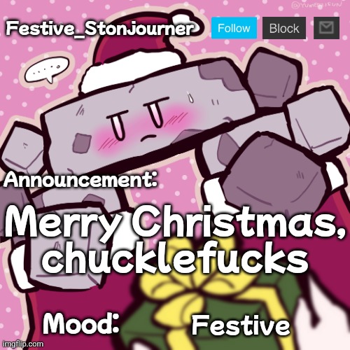 Festive_Stonjourner announcement temp | Merry Christmas, chucklefucks; Festive | image tagged in festive_stonjourner announcement temp | made w/ Imgflip meme maker
