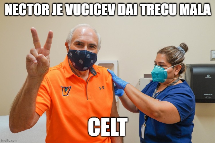 NECTOR JE VUCICEV DAI TRECU MALA; CELT | made w/ Imgflip meme maker