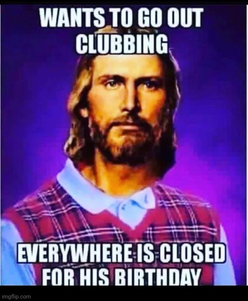 The First Meme | image tagged in meme,history,original,back in my day,bad luck jesus,happy birthday | made w/ Imgflip meme maker