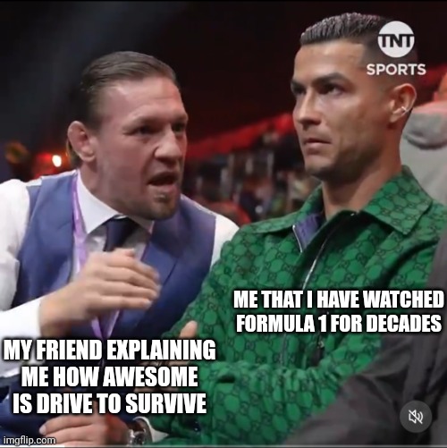 F1 Driver to survive | ME THAT I HAVE WATCHED FORMULA 1 FOR DECADES; MY FRIEND EXPLAINING ME HOW AWESOME IS DRIVE TO SURVIVE | image tagged in cristiano ronaldo annoyed getting explained,f1,netflix,drive to survive,formula 1 | made w/ Imgflip meme maker