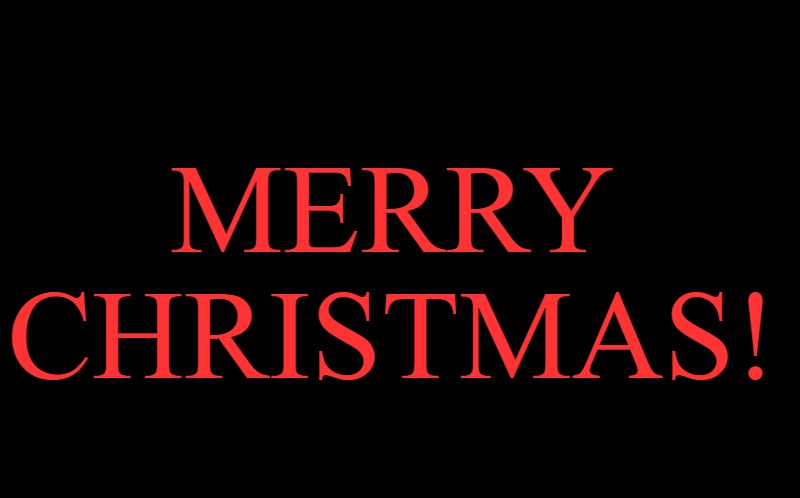 black screen | MERRY
CHRISTMAS! | image tagged in black screen | made w/ Imgflip meme maker