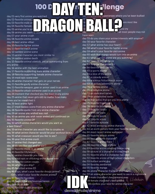 Day ten | DAY TEN: DRAGON BALL? IDK | image tagged in 100 day anime challenge | made w/ Imgflip meme maker