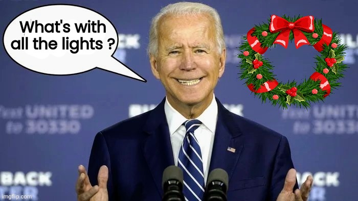 President Biden's Christmas Message | What's with all the lights ? | image tagged in merry,happy,joyous,something,i have no idea what i am doing | made w/ Imgflip meme maker