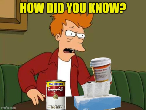 FryCoffee | HOW DID YOU KNOW? | image tagged in frycoffee | made w/ Imgflip meme maker
