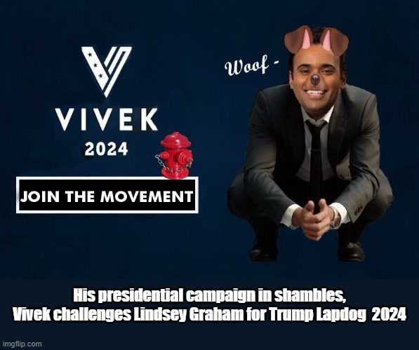 His presidential campaign in shambles, Vivek challenges Lindsey Graham for Trump Lapdog  2024 | image tagged in donald trump,election | made w/ Imgflip meme maker