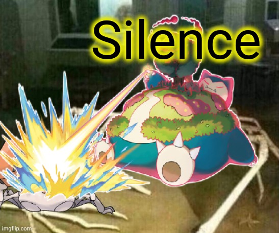 Silence Snorlax | Silence | image tagged in silence snorlax | made w/ Imgflip meme maker