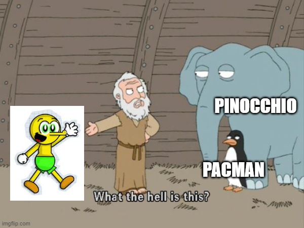 Pinocchio Pacman | PINOCCHIO; PACMAN | image tagged in what the hell is this,memes | made w/ Imgflip meme maker