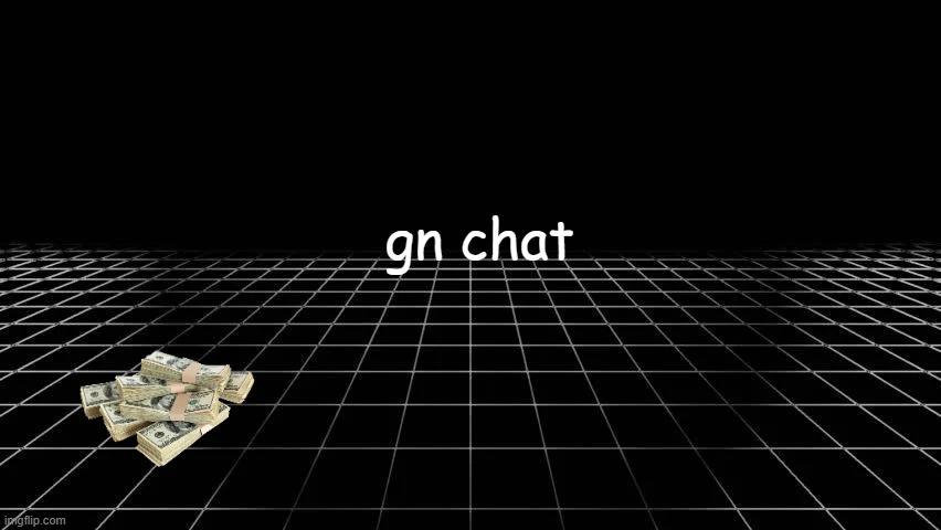 void | gn chat | image tagged in void | made w/ Imgflip meme maker