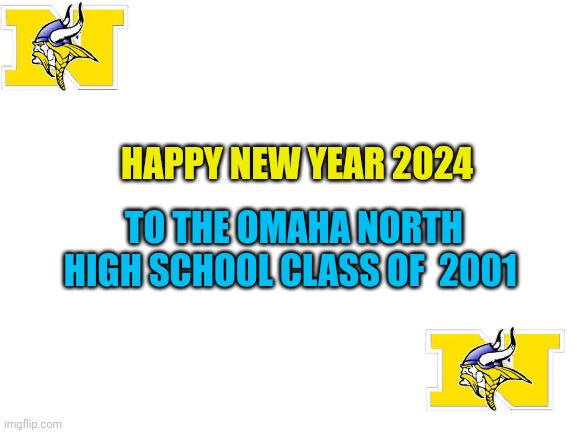 Blank White Template | HAUNTED COSMOS; HAPPY NEW YEAR 2024; TO THE OMAHA NORTH HIGH SCHOOL CLASS OF  2001 | image tagged in blank white template | made w/ Imgflip meme maker