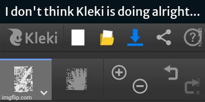 I don't think Kleki is doing alright... | made w/ Imgflip meme maker