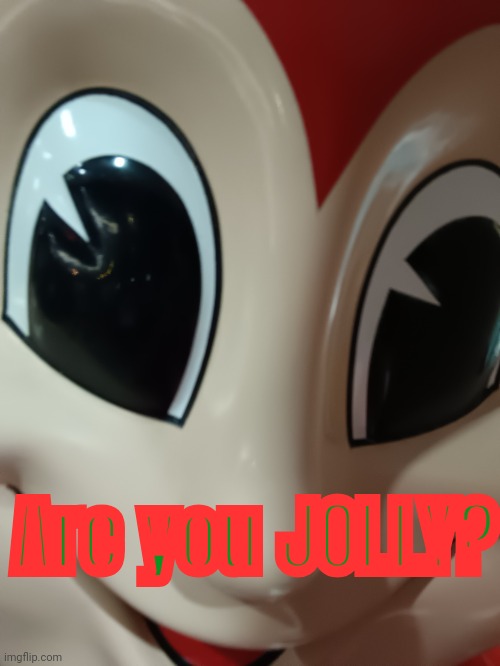 Jollibee | Are you JOLLY? | image tagged in jollibee | made w/ Imgflip meme maker