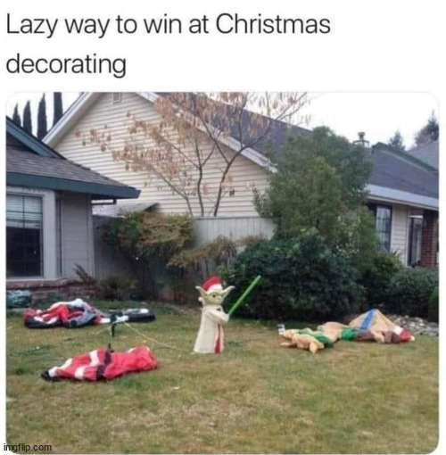 Easy outdoor Christmas decorating... | image tagged in repost,lazy,christmas,decorating | made w/ Imgflip meme maker