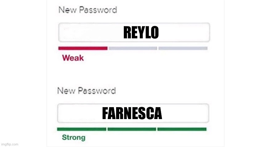 Weak strong password | REYLO; FARNESCA | image tagged in weak strong password,berserk,star wars,memes,meme,shitpost | made w/ Imgflip meme maker