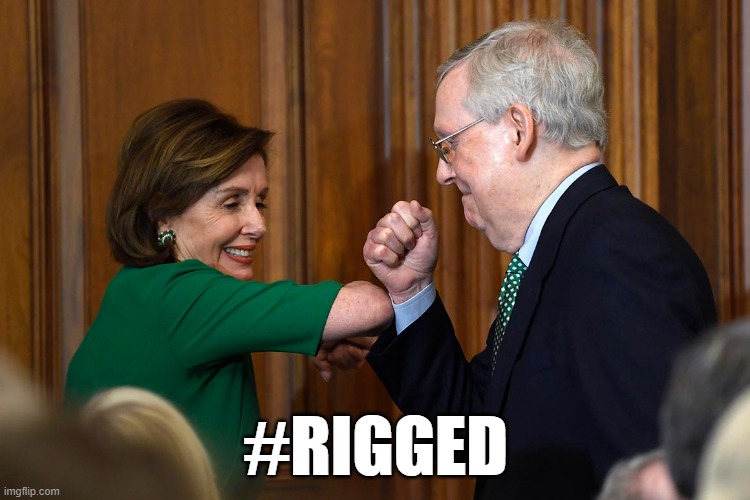 Rigged Uniparty | #RIGGED | image tagged in democrats,republicans,nancy pelosi,pelosi,mitch mcconnell,traitors | made w/ Imgflip meme maker