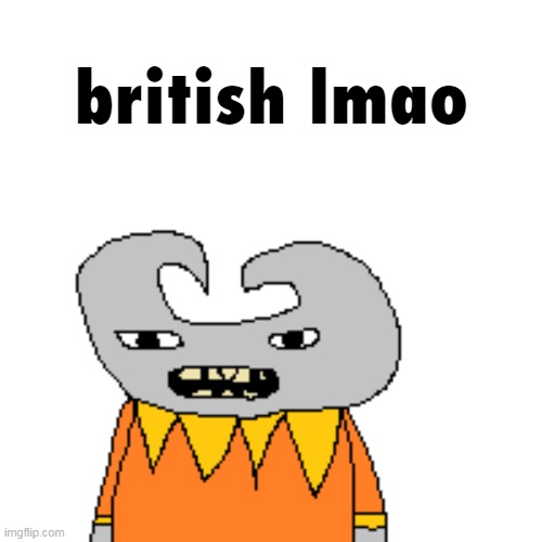roggi teeth reveal | british lmao | made w/ Imgflip meme maker