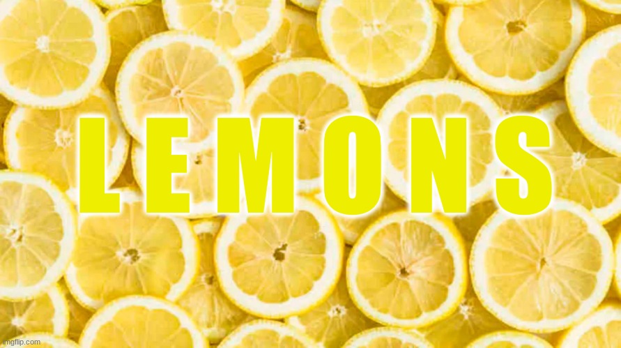 Sorry for breaking the rules(mod note: what?)(nugg note: read the imgflip tos on age)(Hoplash note: is there a ban on lemons??) | L E M O N S | image tagged in k,tricera note,how are lemons against tos,question mark | made w/ Imgflip meme maker
