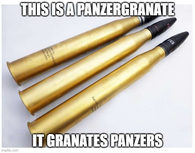pzgr 39 | THIS IS A PANZERGRANATE; IT GRANATES PANZERS | image tagged in pzgr 39 | made w/ Imgflip meme maker