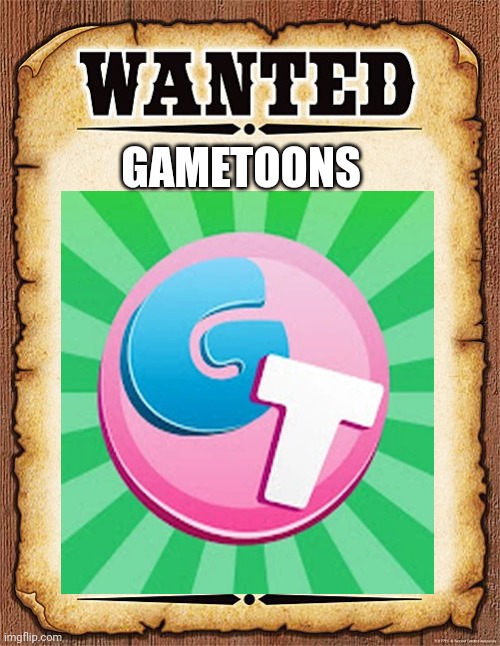 wanted poster | GAMETOONS | image tagged in wanted poster | made w/ Imgflip meme maker