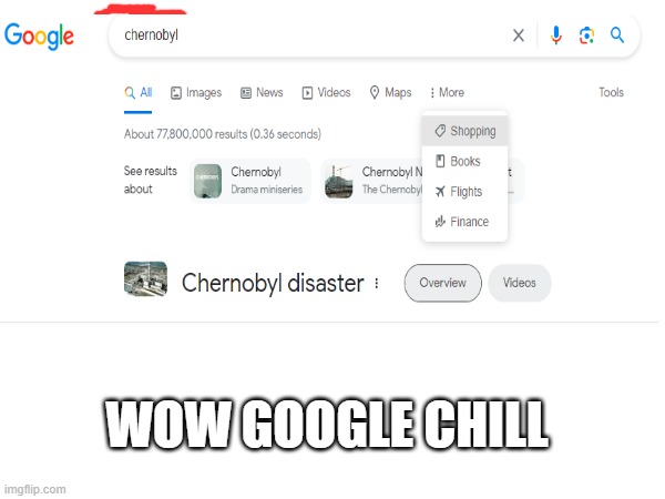 Ive booked a flight to chernobyl, leaving soon | WOW GOOGLE CHILL | image tagged in chernobyl,google search,google,woah there google | made w/ Imgflip meme maker