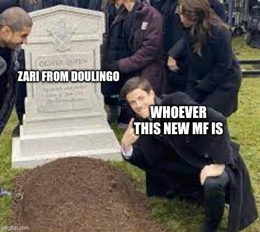 Guy posing at a grave | ZARI FROM DOULINGO WHOEVER THIS NEW MF IS | image tagged in guy posing at a grave | made w/ Imgflip meme maker