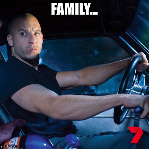 DOM TORETTO | FAMILY... | image tagged in dom toretto | made w/ Imgflip meme maker