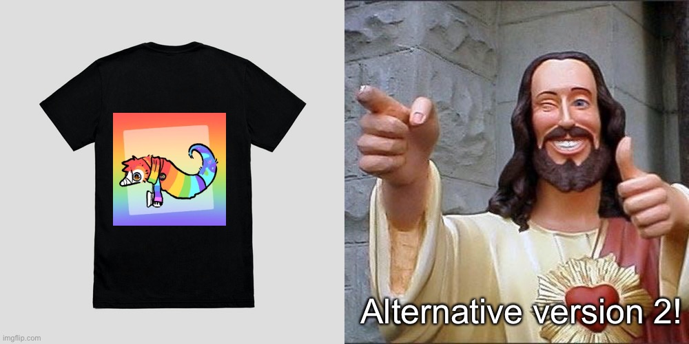 Alternative version 2! | image tagged in blank black t-shirt,jesus says | made w/ Imgflip meme maker