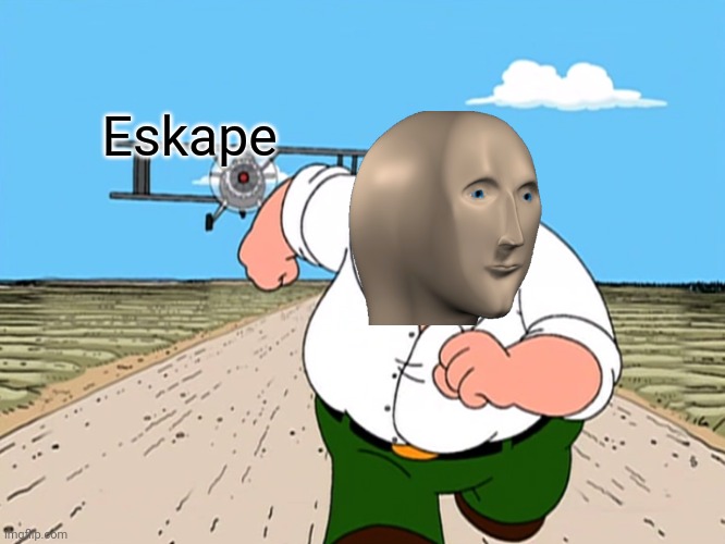 Peter Griffin running away | Eskape | image tagged in peter griffin running away | made w/ Imgflip meme maker