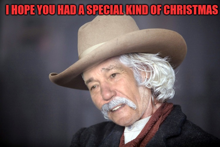 I HOPE YOU HAD A SPECIAL KIND OF CHRISTMAS | image tagged in kewlew | made w/ Imgflip meme maker