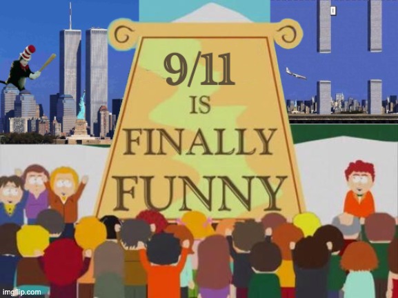 It's time! We can undo the banner! | image tagged in 9/11,south park | made w/ Imgflip meme maker