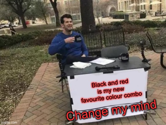 Black and red shadows | Black and red is my new favourite colour combo; Change my mind | image tagged in memes,change my mind,pikmin | made w/ Imgflip meme maker