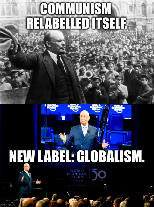 Folks, the commies have invented a new label. Every day, you see them on TV. The globalists. | COMMUNISM 
RELABELLED ITSELF. NEW LABEL: GLOBALISM. | image tagged in marxism,cultural marxism,communism,communists,globalism,woke | made w/ Imgflip meme maker