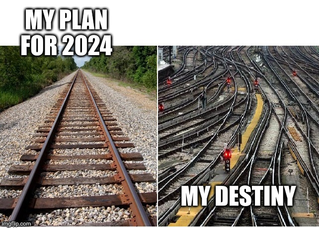 2024 plans versus reality | MY PLAN FOR 2024; MY DESTINY | image tagged in it's not that complicated,2024,planning,memes,happy new year,destiny | made w/ Imgflip meme maker