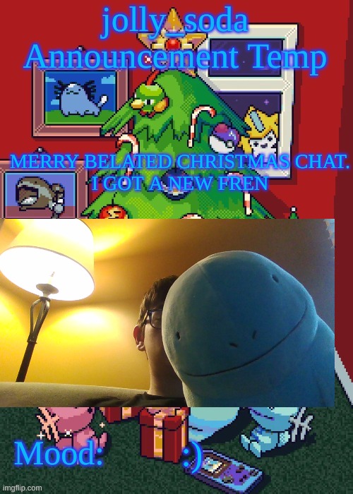 jolly_soda announcement temp | MERRY BELATED CHRISTMAS CHAT.
I GOT A NEW FREN; :) | image tagged in jolly_soda announcement temp | made w/ Imgflip meme maker