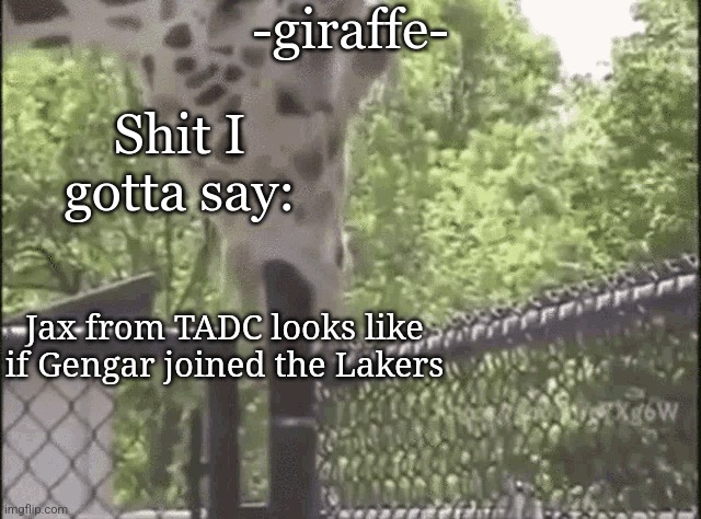 -giraffe- | Jax from TADC looks like if Gengar joined the Lakers | image tagged in -giraffe- | made w/ Imgflip meme maker