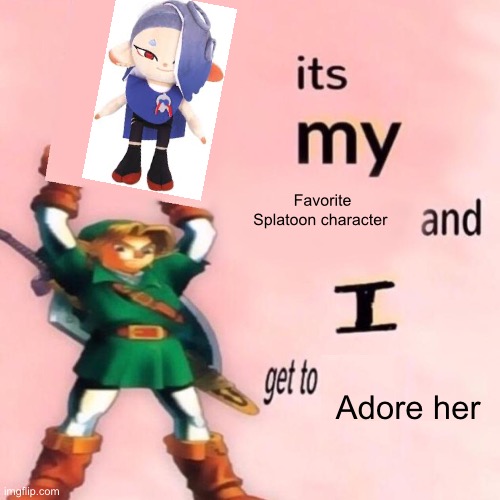 Back chat | Favorite Splatoon character; Adore her | image tagged in it's my ___ and i get to ____ | made w/ Imgflip meme maker