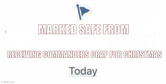 Marked safe from Commanders | MARKED SAFE FROM; RECEIVING COMMANDERS CRAP FOR CHRISTMAS | image tagged in marked safe from | made w/ Imgflip meme maker
