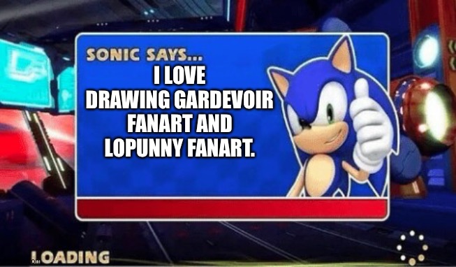 Sonic loves drawing Gardevoir Fanart and Lopunny fanart | I LOVE DRAWING GARDEVOIR FANART AND LOPUNNY FANART. | image tagged in sonic says,sonic the hedgehog,pokemon,fanart | made w/ Imgflip meme maker