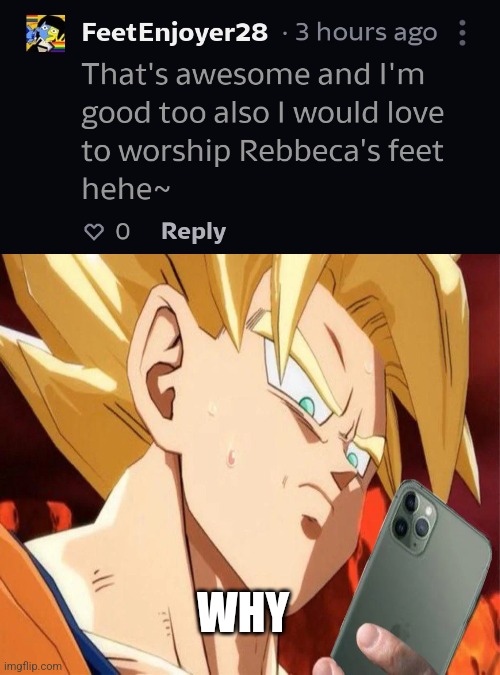 I will be very Happy If you Delete This | WHY | image tagged in blank white template,deviantart,goku,goku looking down at phone | made w/ Imgflip meme maker