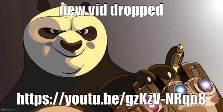po | new vid dropped; https://youtu.be/gzKzV-NRqo8 | image tagged in po | made w/ Imgflip meme maker