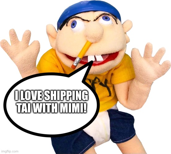 Happy Jeffy | I LOVE SHIPPING TAI WITH MIMI! | image tagged in happy jeffy,digimon | made w/ Imgflip meme maker