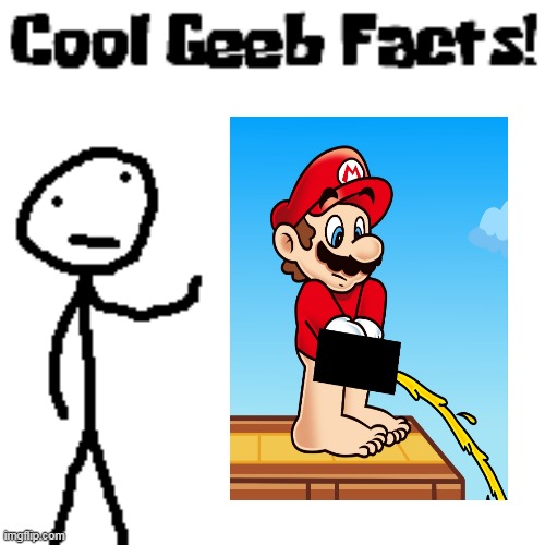 cool geeb facts | image tagged in cool geeb facts | made w/ Imgflip meme maker