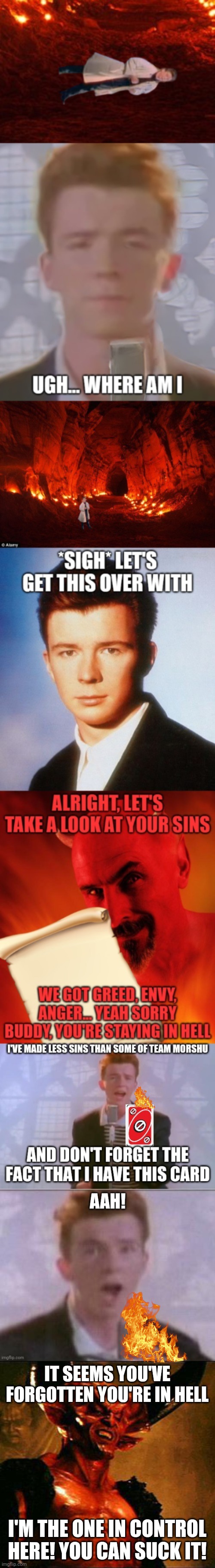 And yet, Rick Astley is in hell | IT SEEMS YOU'VE FORGOTTEN YOU'RE IN HELL; I'M THE ONE IN CONTROL HERE! YOU CAN SUCK IT! | image tagged in satan | made w/ Imgflip meme maker