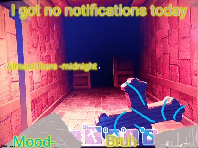 Midnight announcement temp | I got no notifications today; Bruh | image tagged in midnight announcement temp | made w/ Imgflip meme maker