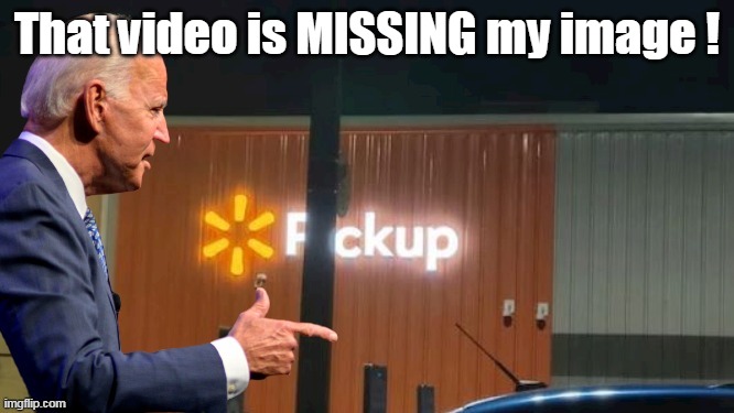 That video is MISSING my image ! | made w/ Imgflip meme maker