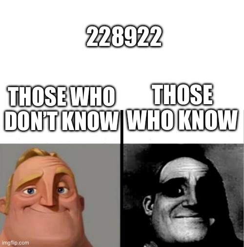 228922 | 228922; THOSE WHO KNOW; THOSE WHO DON’T KNOW | image tagged in teacher's copy,anime | made w/ Imgflip meme maker
