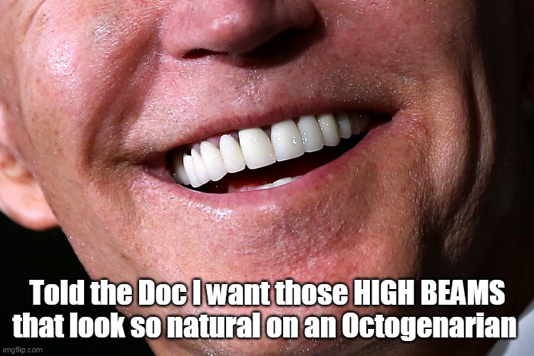 Told the Doc I want those HIGH BEAMS that look so natural on an Octogenarian | made w/ Imgflip meme maker