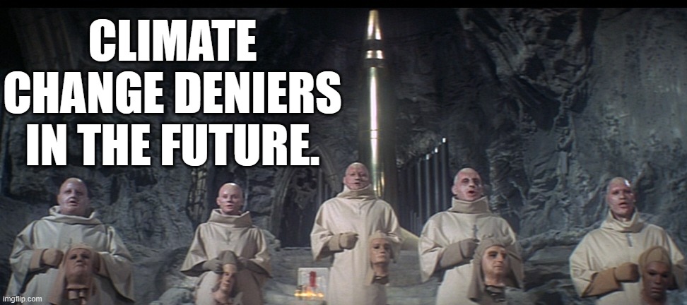 Climate change deniers of the future | CLIMATE CHANGE DENIERS IN THE FUTURE. | image tagged in planet of the apes underground mutants,republicans,trumpers,oil industry,fossil fuel,global warming | made w/ Imgflip meme maker