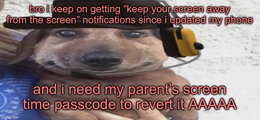 fuck you, Apple | bro i keep on getting “keep your screen away from the screen” notifications since i updated my phone; and i need my parent’s screen time passcode to revert it AAAAA | image tagged in chucklenuts | made w/ Imgflip meme maker