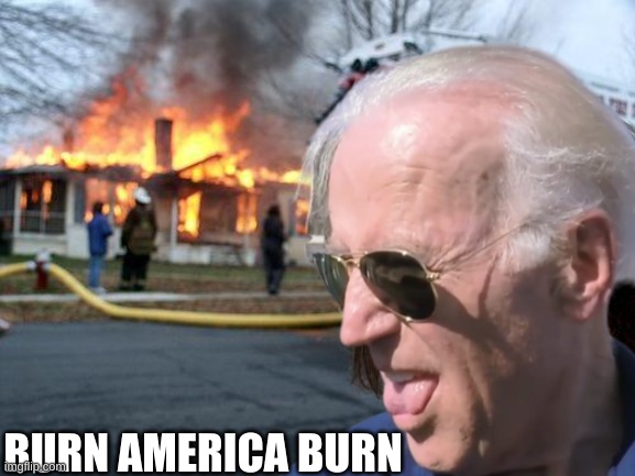 What he's really doing | BURN AMERICA BURN | image tagged in memes,disaster girl | made w/ Imgflip meme maker